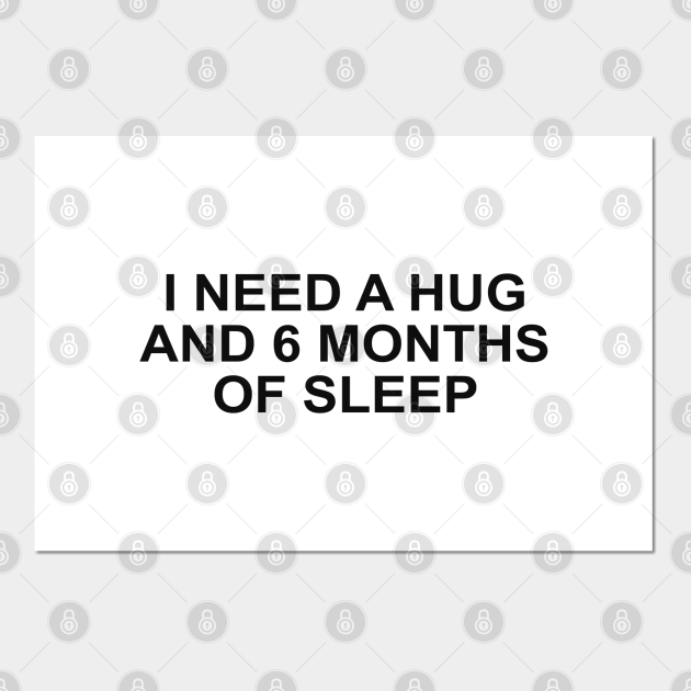 Hug And Sleep Hug Me Posters and Art Prints TeePublic